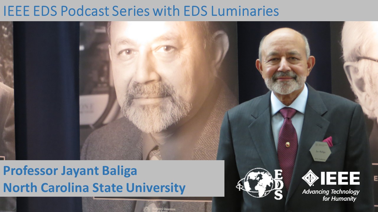 IEEE EDS Podcast Series with EDS Luminaries Baliga